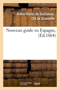 NOUVEAU GUIDE EN ESPAGNE, (ED.1864)