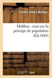 MALTHUS : ESSAI SUR LE PRINCIPE DE POPULATION (ED.1889)