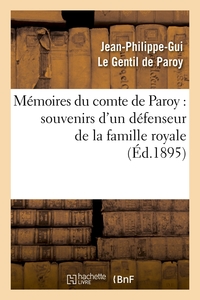 MEMOIRES DU COMTE DE PAROY : SOUVENIRS D'UN DEFENSEUR DE LA FAMILLE ROYALE (ED.1895)