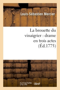 LA BROUETTE DU VINAIGRIER : DRAME EN TROIS ACTES (ED.1775)