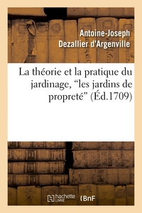 LA THEORIE ET LA PRATIQUE DU JARDINAGE, LES JARDINS DE PROPRETE (ED.1709)