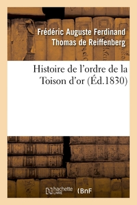 HISTOIRE DE L'ORDRE DE LA TOISON D'OR (ED.1830)