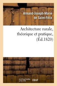 ARCHITECTURE RURALE, THEORIQUE ET PRATIQUE , (ED.1820)