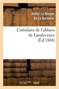CARTULAIRE DE L'ABBAYE DE LANDEVENEC (ED.1888)