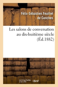 LES SALONS DE CONVERSATION AU DIX-HUITIEME SIECLE (ED.1882)