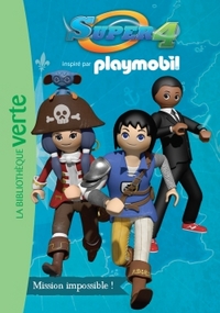 PLAYMOBIL - SUPER 4 - T03 - PLAYMOBIL SUPER 4 03 - MISSION IMPOSSIBLE !