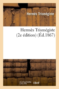 HERMES TRISMEGISTE (2E EDITION) (ED.1867)