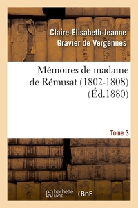 MEMOIRES DE MADAME DE REMUSAT (1802-1808). TOME 3 (ED.1880)