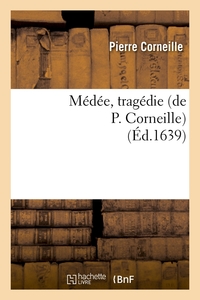 MEDEE, TRAGEDIE (ED.1639)