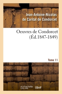 OEUVRES DE CONDORCET. TOME 11 (ED.1847-1849)