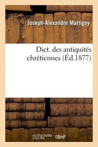 DICT. DES ANTIQUITES CHRETIENNES (ED.1877)