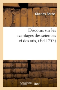 DISCOURS SUR LES AVANTAGES DES SCIENCES ET DES ARTS ,(ED.1752)