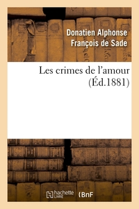 LES CRIMES DE L'AMOUR (ED.1881)