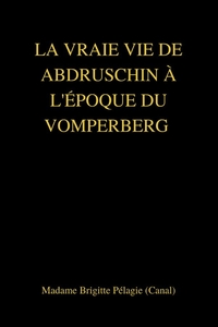 LA VRAIE VIE DE ABDRUSCHIN A L'EPOQUE DU VOMPERBERG (COUVERTURE SOUPLE)