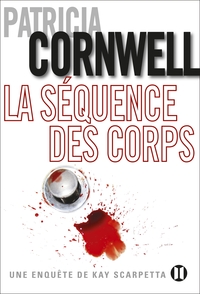 LA SEQUENCE DES CORPS - UNE ENQUETE DE KAY SCARPETTA