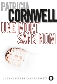 UNE MORT SANS NOM - UNE ENQUETE DE KAY SCARPETTA
