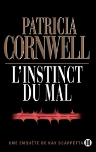 L'INSTINCT DU MAL - UNE ENQUETE DE KAY SCARPETTA