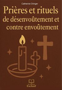 PRIERES ET RITUELS DE DESENVOUTEMENT ET CONTRE ENVOUTEMENT