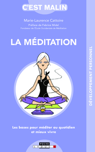 LA MEDITATION, C'EST MALIN - LES BASES POUR MEDITER AU QUOTIDIEN ET MIEUX VIVRE