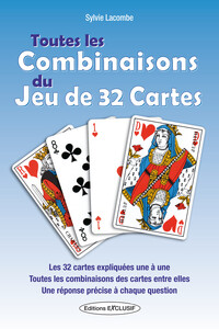 Toutes les Combinaisons du Jeu de 32 Cartes - Les 32 cartes expliquées une à une - Toutes les combinaisons des cartes entre elles