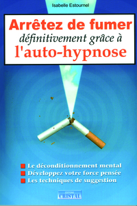 ARRETEZ DE FUMER DEFINITIVEMENT GRACE A L'AUTOHYPNOSE