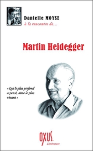 A la rencontre de... Martin Heidegger