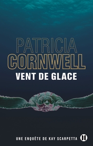VENT DE GLACE - UNE ENQUETE DE KAY SCARPETTA