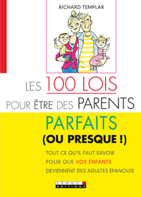 Les cent lois pour être des parents parfaits (ou presque)