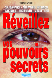 REVEILLEZ VOS POUVOIRS SECRETS...