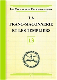 LA FRANC-MACONNERIE ET LES TEMPLIERS - LIVRET 13