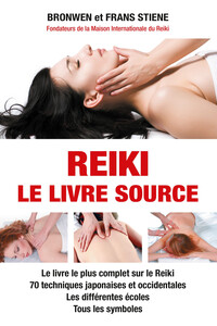 REIKI - LE LIVRE SOURCE - LE LIVRE LE PLUS COMPLET SUR LE REIKI - 70 TECHNIQUES JAPONAISES ET OCCIDE