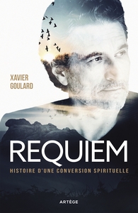 REQUIEM - HISTOIRE D'UNE CONVERSION SPIRITUELLE