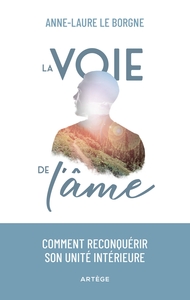 LA VOIE DE L'AME - COMMENT RECONQUERIR SON UNITE INTERIEURE