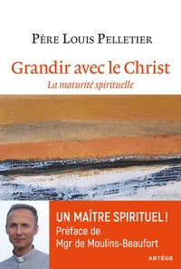 GRANDIR AVEC LE CHRIST - LA MATURITE SPIRITUELLE