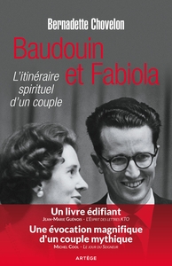 BAUDOUIN ET FABIOLA - L'ITINERAIRE SPIRITUEL D'UN COUPLE