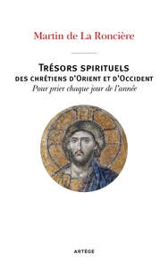 TRESORS SPIRITUELS DES CHRETIENS D'ORIENT ET D'OCCIDENT - POUR PRIER CHAQUE JOUR DE L'ANNEE