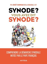 SYNODE ? VOUS AVEZ DIT SYNODE ? - COMPRENDRE LA DEMARCHE SYNODALE INITIEE PAR LE PAPE FRANCOIS