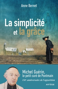 LA SIMPLICITE ET LA GRACE - MICHEL GUERIN, LE PETIT CURE DE PONTMAIN