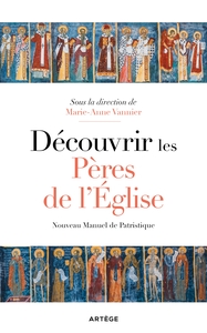 DECOUVRIR LES PERES DE L'EGLISE - NOUVEAU MANUEL DE PATRISTIQUE