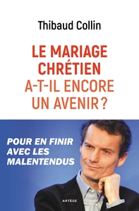 LE MARIAGE CHRETIEN A-T-IL ENCORE UN AVENIR ? - POUR EN FINIR AVEC LES MALENTENDUS