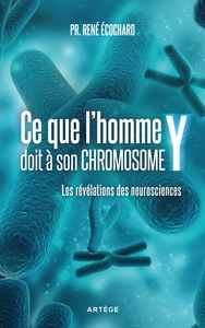 CE QUE L'HOMME DOIT A SON CHROMOSOME Y - LES REVELATIONS DES NEUROSCIENCES