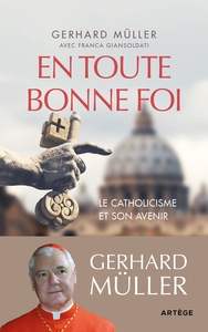 EN TOUTE BONNE FOI - LE CATHOLICISME ET SON AVENIR