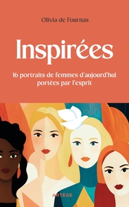 INSPIREES - 16 PORTRAITS DE FEMMES D'AUJOURD'HUI PORTEES PAR L'ESPRIT