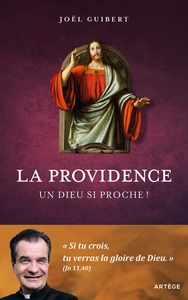 LA PROVIDENCE - UN DIEU SI PROCHE !