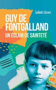 GUY DE FONTGALLAND - UN ECLAIR DE SAINTETE