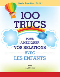 100 trucs pour améliorer vos relations avec les enfants (2e édition)