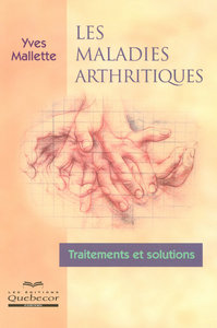 Les maladies arthritiques - Traitements et solutions