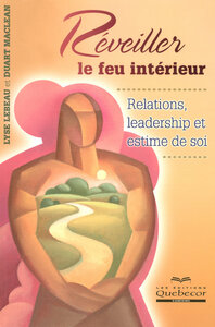 Réveiller le feu intérieur - Relations, leadership et estime de soi