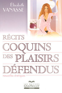 Récits coquins des plaisirs défendus - Nouvelles érotiques