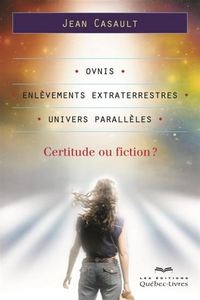 OVNIS, ENLEVEMENT EXTRATERRESTRES, UNIVERS PARALLELES